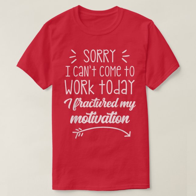 Camiseta Siento no poder venir a trabajar hoy me fracturé m (Diseño del anverso)