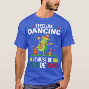 Camiseta Siento Que Bailar Debe Ser Cinco De Mayo Mexicano