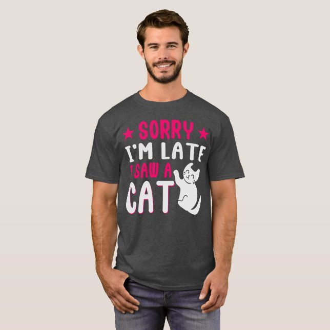 Camiseta siento que llegué tarde a ver a un gato. (Anverso completo)