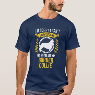 Camiseta Siento Tener Planes Con Mi Perro Collie Fronterizo