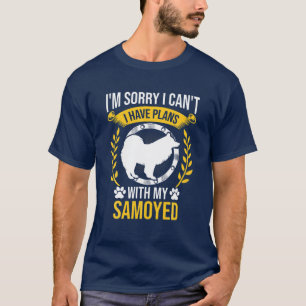 Camiseta Siento Tener Planes Con Mi Perro Samoyed