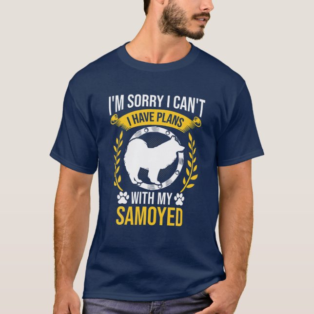 Camiseta Siento Tener Planes Con Mi Perro Samoyed (Anverso)