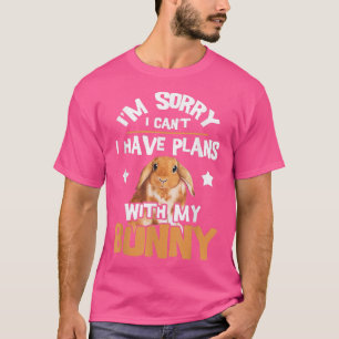 Camiseta Siento Tener Planes El Conejo Lover Bunny Dueño Zo
