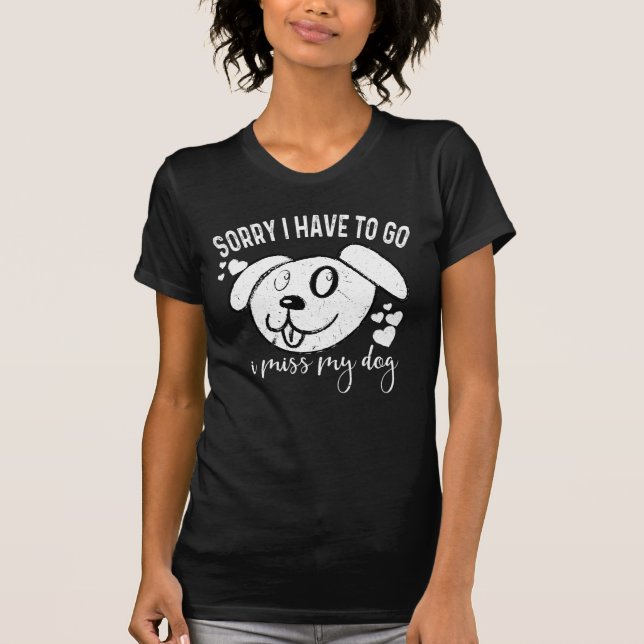 Camiseta Siento Tener Que Ir, Extraño A Mi Perro. | Humor d (Anverso)