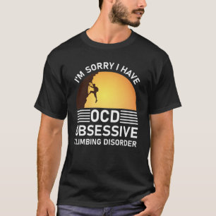 Camiseta siento tener trastorno obsesivo de escalada de ocd