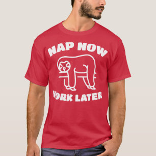 Camiseta Siesta Ahora Trabajar Más Tarde Funny Perezoso Dor