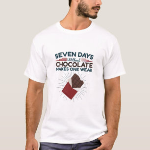 Camiseta Siete días sin chocolate hace que uno se debilite