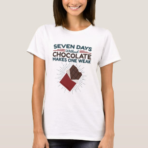 Camiseta Siete días sin chocolate hace que uno sea débil