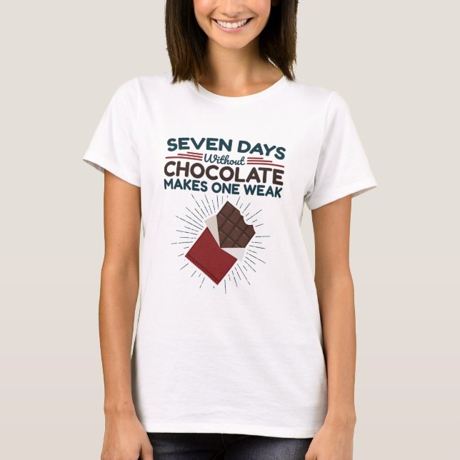 Camiseta Siete días sin chocolate hace que uno sea débil (Anverso)