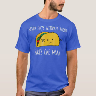 Camiseta Siete días sin tacos hacen un taco débil
