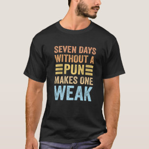 Camiseta Siete Días Sin Un Pun Hace Un Retro De Pun Débil