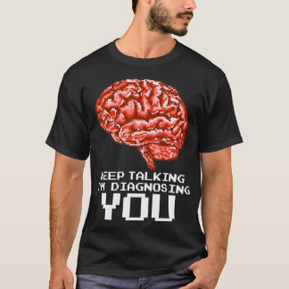 Camiseta Sigan Hablando De Que Te Diagnostican Psiquiolo Gr