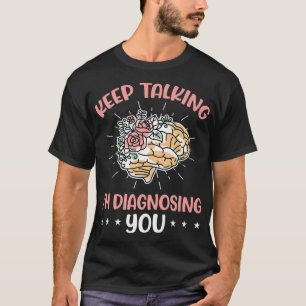 Camiseta Sigan hablando, les estoy diagnosticando Cuerno de
