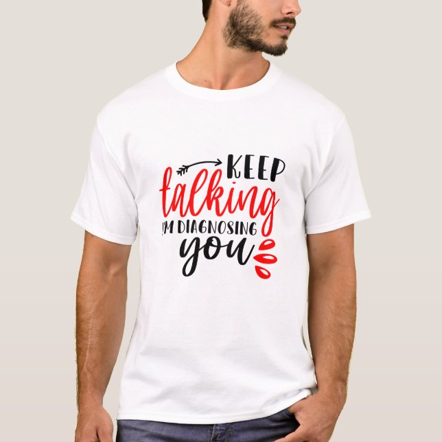 Camiseta Sigan hablando, les estoy diagnosticando hombres (Anverso)