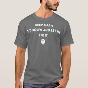 Camiseta Sigan Tranquilos Siéntense Y Déjenme Arreglar Su C