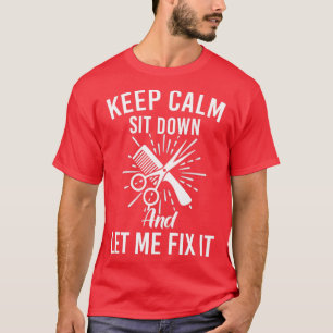 Camiseta Sigan Tranquilos Siéntense Y Déjenme Arreglarlo.