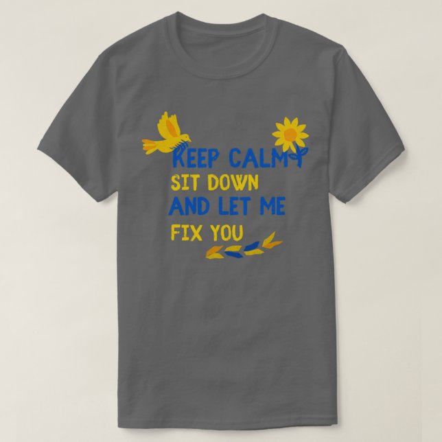 Camiseta Sigan Tranquilos Siéntense Y Déjenme Arreglarlos. (Diseño del anverso)