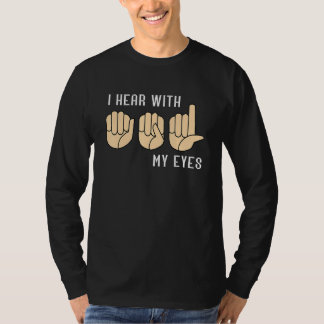 Camiseta Sign Language Hear With My Eyes ASL Teacher Hand S