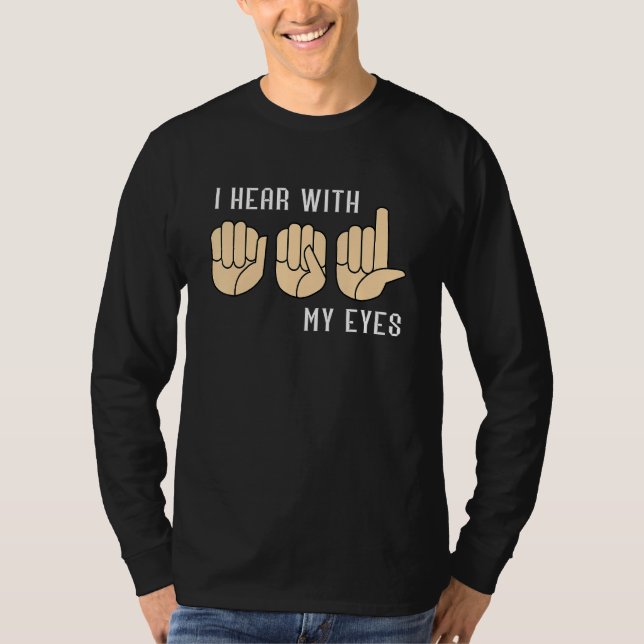 Camiseta Sign Language Hear With My Eyes ASL Teacher Hand S (Anverso)