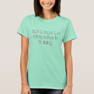 Camiseta Sign Language Interpreter: In Training
