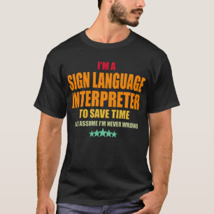 Camiseta Sign Language Interpreter Never Wrong