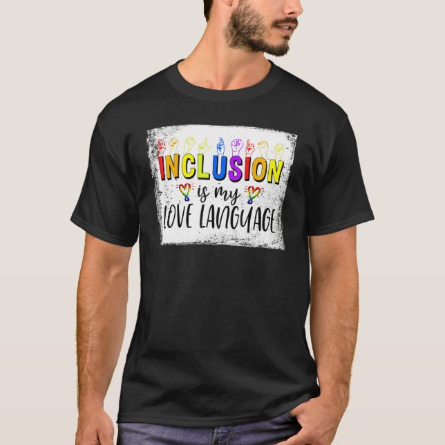 Camiseta Sign Languages Inclusion Is My Love Language Bleac (Anverso)