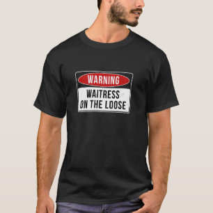 Camiseta Signo de advertencia - Camarera En El Trabajo Grac