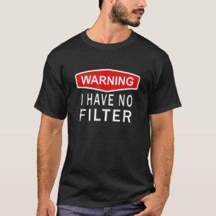 Camiseta Signo de advertencia no tengo filtro Sarca audaz