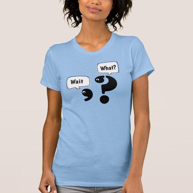 Camiseta Signo de interrogación y coma Espera ¿Qué? (Anverso)