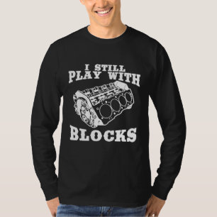 Camiseta Sigo Jugando Con El Entusiasta Del Auto Del Motor