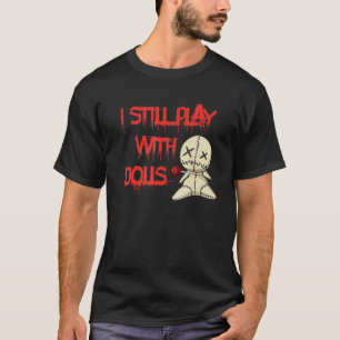 Camiseta Sigo Jugando Con Muñecas Voodoo Disfraz De Hallowe