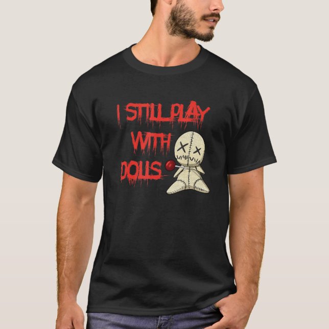 Camiseta Sigo Jugando Con Muñecas Voodoo Disfraz De Hallowe (Anverso)