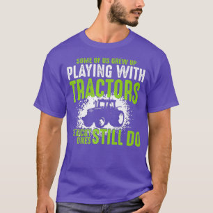 Camiseta Sigo Jugando Con Tractores Que Cultivan Un Tractor
