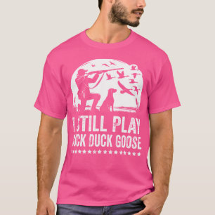 Camiseta Sigo Jugando Graciosa Caza De Patos