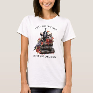 Camiseta Sigo leyendo cuentos de hadas, solo que ahora son 