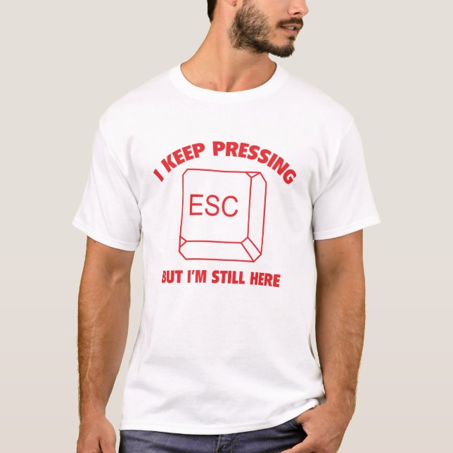 Camiseta Sigo presionando ESC pero sigo aquí (Anverso)