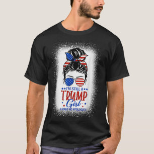 Camiseta Sigo Siendo Chica De Trump No Pido Disculpas A Tru