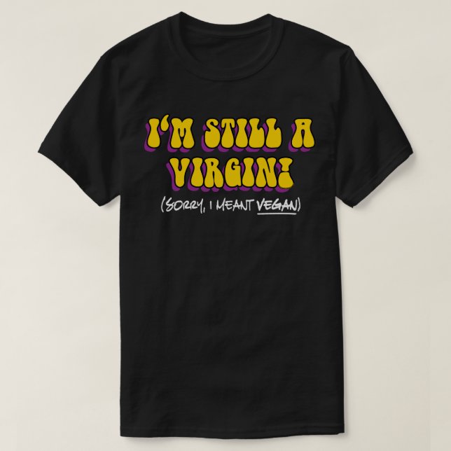 Camiseta Sigo Siendo Una Virgen - ¡Me Refiero Al Vegan! Veg (Diseño del anverso)