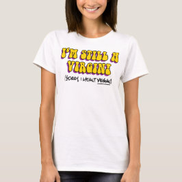 Camiseta Sigo Siendo Una Virgen - ¡Me Refiero Al Vegan! Veg
