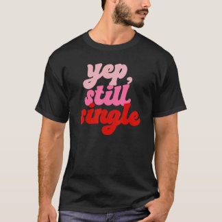 Camiseta Sigo soltero Feliz Día de San Valentín