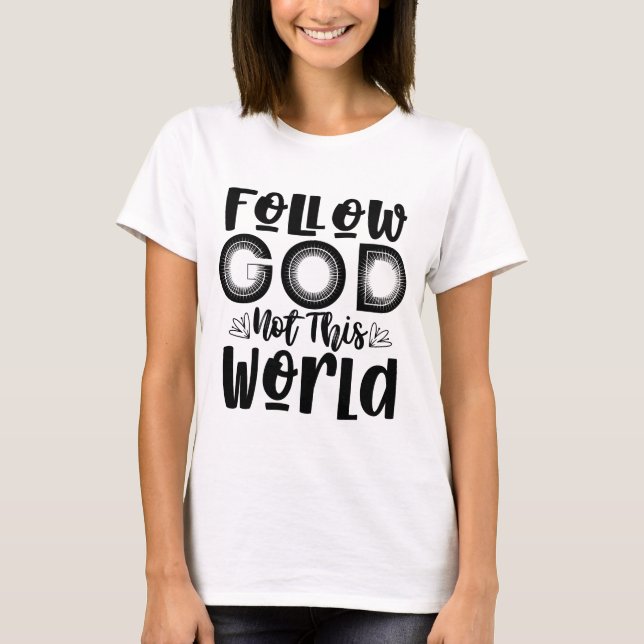 Camiseta Sigue a Dios, no a este mundo (Anverso)