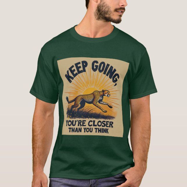 Camiseta Sigue Adelante, Estás Más Cerca De Lo Que Crees (Anverso)