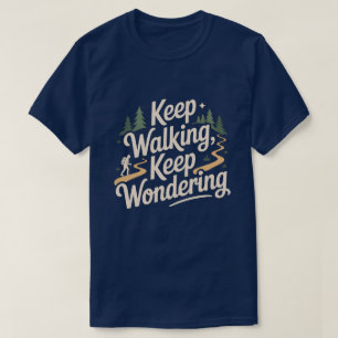 Camiseta Sigue Caminando Sigue Preguntándote Frase Inspirad