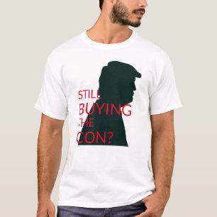 Camiseta ¿Sigue comprando la Con?   Anti Trump