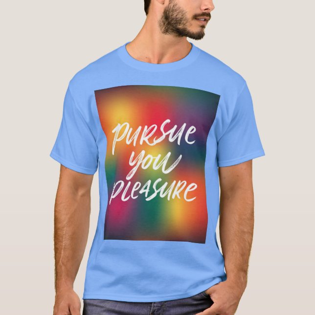 Camiseta Sigue con tu placer (Anverso)