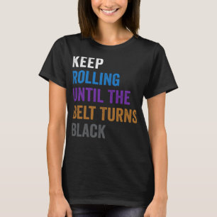 Camiseta Sigue Corriendo Hasta Que El Cinturón Se Vuelva Ne