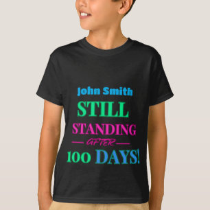 Camiseta ¡Sigue De Pie Después De 100 Días! - PERSONALIZABL