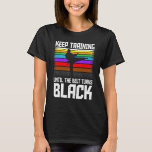 Camiseta Sigue entrenando hasta que el cinturón se vuelva n
