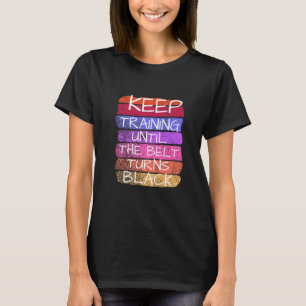 Camiseta Sigue entrenando hasta que el cinturón se vuelva n