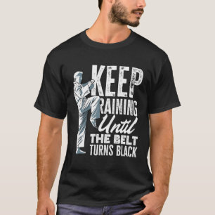 Camiseta Sigue Entrenando Hasta Que El Cinturón Se Vuelva N